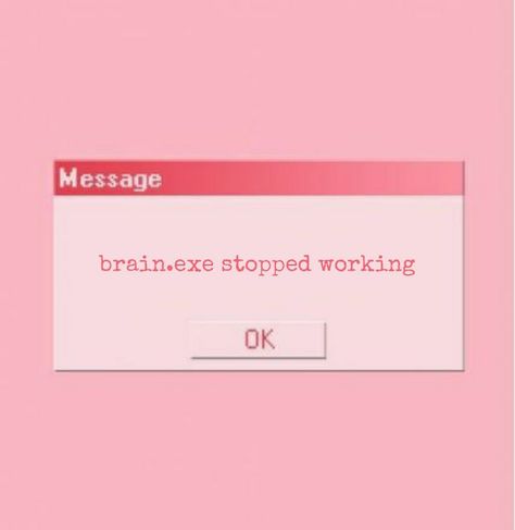 Exe Stopped Working, Lovecore Aesthetic, Urban Street Art, Aesthetic Stuff, Stop Working, Pretty Words, Pink Aesthetic, Brain, Wallpapers