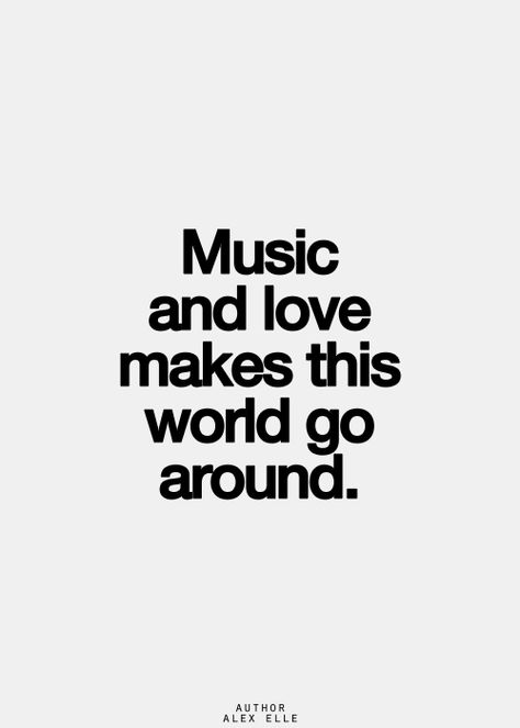 "Music and love makes this world go around."  -Definitely music. Music Quotes Deep, A State Of Trance, Breaking Benjamin, Papa Roach, Garth Brooks, Rage Against The Machine, Inspirational Quotes Pictures, Music Heals, Go Around