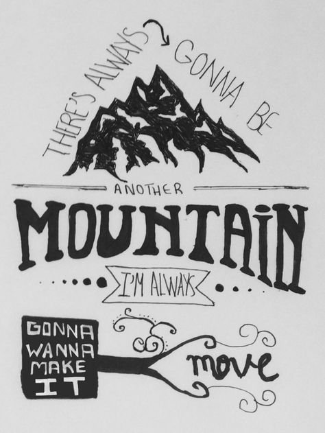 There's always gonna be another mountain I'm always gonna wanna make it move -The Climb ( Miley Cyrus ) ⛰ Its The Climb Miley Cyrus, Its The Climb Tattoo, The Climb Tattoo Miley Cyrus, Miley Cyrus Inspired Tattoos, The Climb Miley Cyrus, Describe Feelings, Words That Describe Feelings, World Tattoo, Room Signs