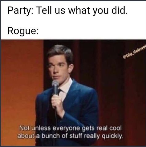 rogue dnd memes - Party Tell us what you did. Rogue dabwo! Not unless everyone gets real cool about a bunch of stuff really quickly Kender Dnd, Dnd Wallpaper, Rpg Wallpaper, Rogue Dnd, D D Funny, Dnd Stories, Dungeons And Dragons Memes, Seltzer Water, Dragon Memes