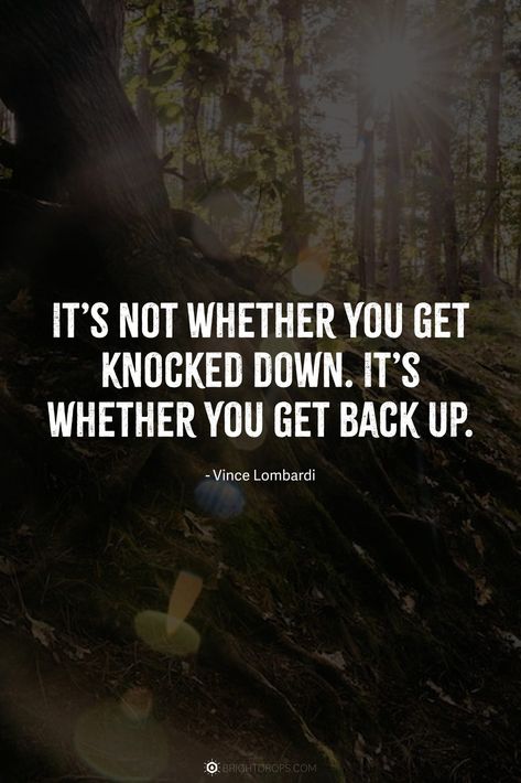 It’s not whether you get knocked down. It’s whether you get back up. Get Back Up Quotes, Never Give Up Quotes, Giving Up Quotes, Mel Robbins, Vince Lombardi, Start Where You Are, Feel Like Giving Up, Encouraging Quotes, Einstein Quotes