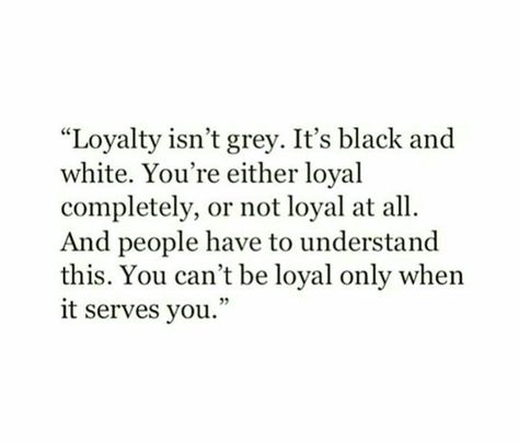 ˚°◦ღ...you can't be loyal only when it serves you Being Loyal Quotes, Loyal Friend Quotes, Loyal Quotes, Effort Quotes, Gut Instinct, Loyalty Quotes, Be Loyal, Luxury Quotes, Good Quotes