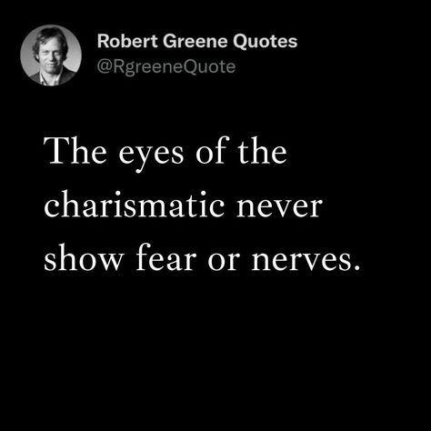 Robert Greene Quotes on Instagram: “The eyes of the charismatic never show fear or nerves. Follow - @rgreenequote for the daily dose of @robertgreeneofficial wisdom and the…” Charismatic Quotes, Quotes On Character, Delicious Quotes, Robert Greene Quotes, Robert Greene Books, Medicine Quotes, Meditation Books, Law Quotes, Stoicism Quotes