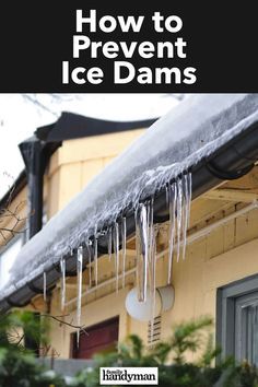 How to Prevent Ice Dams Ice Dam Removal, Winter Home Maintenance, Winterizing Your Home, House Gutters, How To Tile, Roof Ventilation, Gutter Cleaner, Ice Dams, Roof Edge