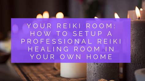 Your Reiki Room: How To Setup a Professional Reiki Healing Room in Your Own Home - Reiki Healing Association Home Reiki Studio, Home Reiki Room Ideas, Reiki Room Decor Interior Design, Reiki Healing Room, Reiki Room Decor, Healing Room Decor, Reiki Decor, Healing Room Ideas, Reiki Room Ideas