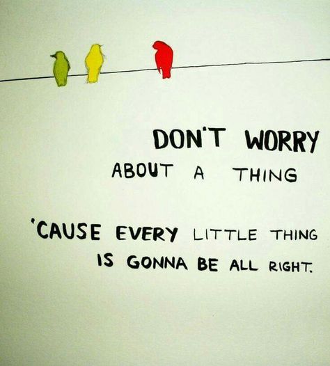 Don't worry about a thing... cause every little thing is gonna be all right... Lyrical Poetry, Little Bird Tattoos, Bob Marley Music, Marley Quotes, Pranayama Yoga, Lyrics Tattoo, Bob Marley Quotes, Joy Quotes, Chill Room