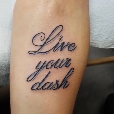 The Dash Tattoo, Live The Dash Tattoo, Live Your Dash Tattoo, Dash Tattoo, Live Your Dash, Black Rose Tattoos, Tattoo Simple, The Dash, Tattoo Inspo