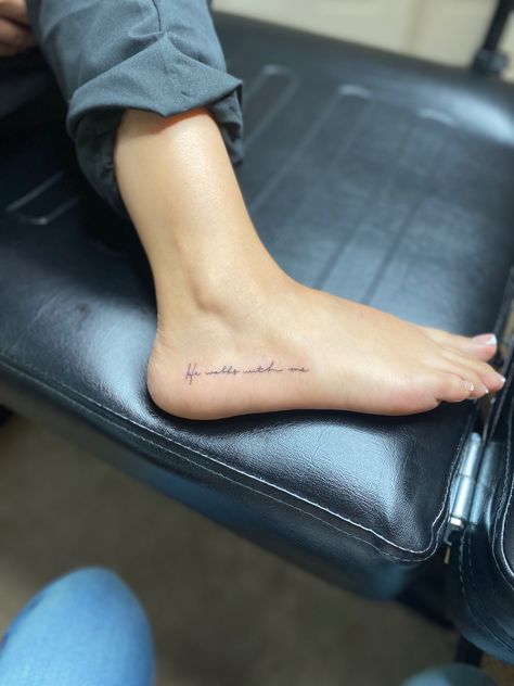 Best Ankle Tattoos For Women, Dainty Godly Tattoos, He Walks With Me, She Walks With Me Tattoo, Meaningful Bible Tattoos, And He Walks With Me Tattoo, He Is With Me Tattoo, Ankle Tattoo Meaningful, Walking With God Tattoo