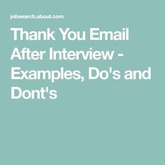 Thank You Email After Interview - Examples, Do's and Dont's Interview Follow Up Email, Interview Thank You Email, Email After Interview, Letter After Interview, Interview Thank You, Thank You Email, Email Examples, Email Subject Lines, Thank You Letter