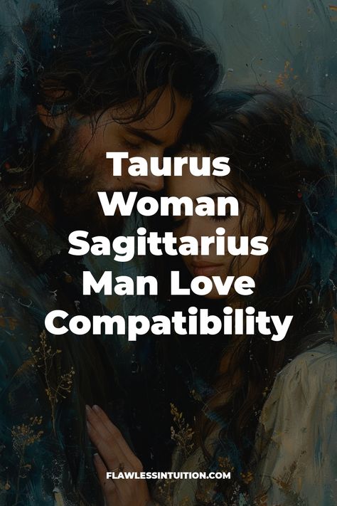 Taurus Woman & Sagittarius Man Sagittarius Man And Taurus Woman, Taurus Negative Traits, Sagittarius And Taurus Relationship, Sagittarius Man Traits, Taurus And Sagittarius, Taurus And Sagittarius Compatibility, Sagittarius And Taurus, Someone New Quotes, Sagittarius Man In Love