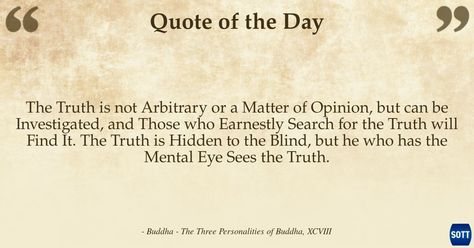 The Truth is not Arbitrary or a Matter of Opinion, but can be Investigated, and Those who Earnestly Search for the Truth will Find It. The Truth is Hidden to the Blind, but he who has the Mental Eye Sees the Truth. Said Quotes, Edward Said, Edward Snowden, No Me Importa, The Question, The Prestige, Quote Of The Day, The Day, Matter