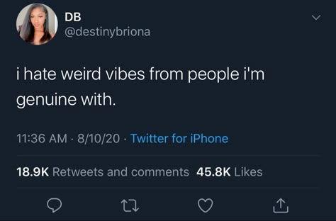 I hate getting weird vibes from people I’m genuine with Twitter Quotes About People Being Weird, Not Genuine People Quotes, Y’all Are Weird Tweets, People Are Weird Quotes Twitter, Weird People Twitter Quotes, People Being Weird Tweets, Everybody Weird Tweets, Weird Vibes Tweets, Twitter Quotes About Weird People