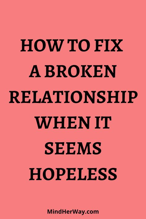 Repair Relationship Quotes, How To Fix Relationship Problems Tips, Fixing A Toxic Relationship, Relationship Repair Quotes, How To Fix A Relationship Communication, Fixing A Relationship, Fix A Relationship, Relationship Restoration, How To Restore A Relationship