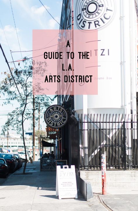 A Guide to the Los Angeles Arts District including where to eat, shop and get cultured.  #losangeles #dtla #laartsdistrict La Art District, Traveling California, Art District Los Angeles, Walking Guide, Los Angeles Travel Guide, La Travel, Los Angeles Aesthetic, Los Angeles Travel, Los Angeles Art