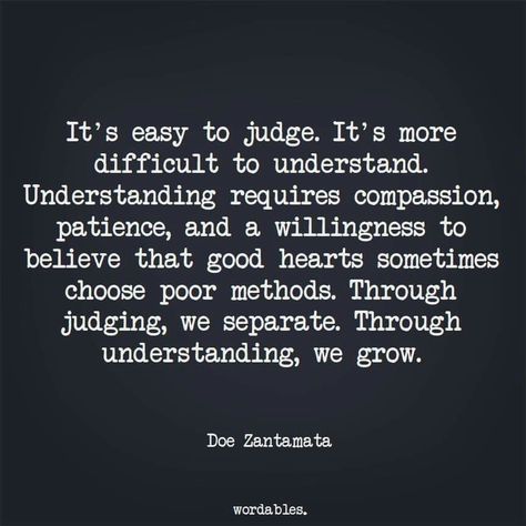 Do your best to understand, rather than judge. Though don't allow the effort to understand blind you to red flags- acknowledge them, and pay attention to the bigger picture- your logical instincts coupled with the compassionate will to understand will help you see what's really there. Quotes About Making Mistakes, Mistake Quotes, Now Quotes, Choices Quotes, Words Worth, Perfection Quotes, Good Heart, Healing Quotes, Emotional Health