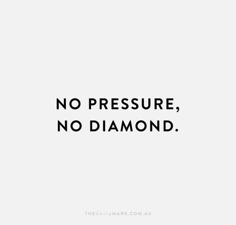 NO PRESSURE | NO DIAMOND Pressure Diamond Quote, Pressure Creates Diamonds, Diamond Pressure Quote, No Pressure Tattoo, No Pressure No Diamonds Tattoo, Diamond Captions Instagram, Diamond Quotes Inspirational, Diamond Sayings, Diamond In The Rough Tattoo