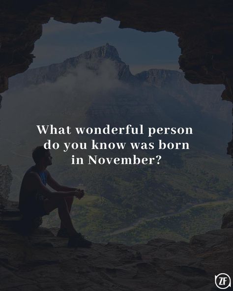 What wonderful person do you know was born in November? November Born Quotes, Born Quotes, November Born, Born In November, New Quotes, In November, Did You Know, Lockscreen Screenshot, Wonder