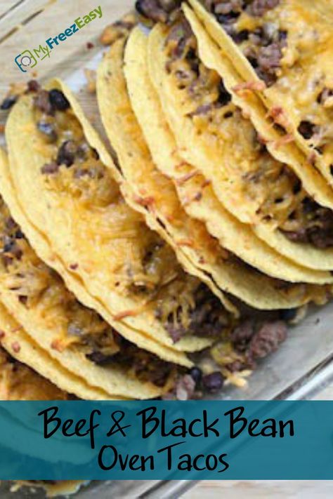 Beef & Black Bean Oven Tacos - MyFreezEasy Baked Black Bean Tacos, Beef And Black Bean, Oven Tacos, Hard Shell Tacos, What Is For Dinner, Black Bean Tacos, Gluten Free Sides, Bean Tacos, Freezer Cooking