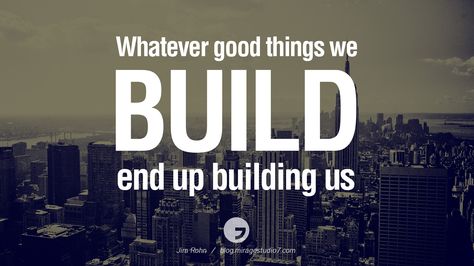 "Whatever good things we build end up building us." Omega Quotes, Construction 3rd Birthday, Architecture Motivation, Architecture Le Corbusier, My Family Quotes, Marketing Jokes, Architect Quotes, How To Make Quotes, Construction Quotes