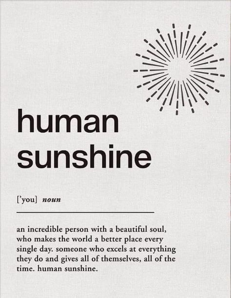 Some People Are Sunshine Quotes, She Is Sunshine Quote, You Are Sunshine Quotes, Human Sunshine Quotes, Sunshine X Grumpy Aesthetic, Sun Quotes Inspirational, Sunshine X Sunshine, Sunshine Personality, Human Sunshine