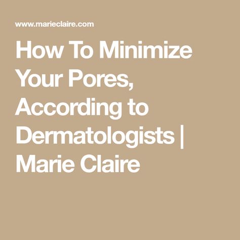 How To Minimize Your Pores, According to Dermatologists | Marie Claire How To Fix Large Pores, Large Pores How To Get Rid Of, How To Minimize Pores, Large Pores On Nose, Best Pore Minimizer, Pores On Nose, Big Pores, Nose Pores, Smaller Pores