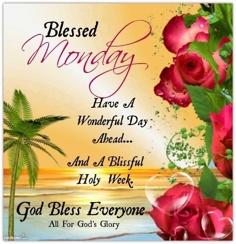 Holy Monday, Blessed Monday, Monday Greetings, Monday Wishes, Good Morning Monday Images, Happy Monday Quotes, Monday Images, Monday Morning Quotes, Blessed Week