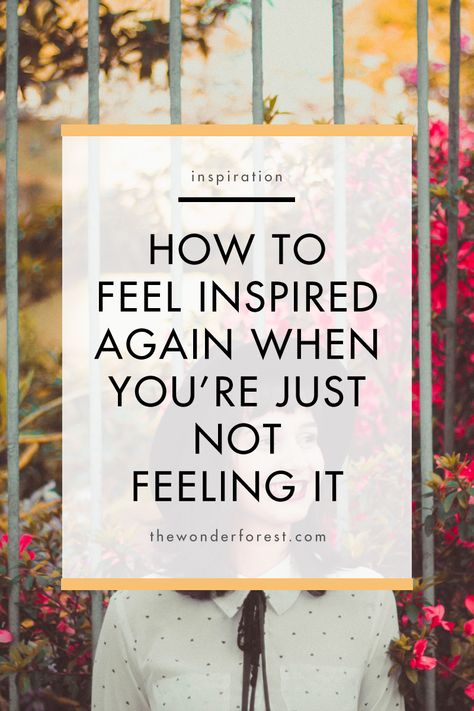 How To Feel Inspired Again When You’re Just Not Feeling It | Wonder Forest Blog | Inspiration | Words of Motivations | Blogging Tips How To Feel Inspired, How To Feel Alive Again, Manifesting Magic, Work Vibes, Wonder Forest, Inspiration Words, Work Advice, Attention Grabbers, Mindset Growth