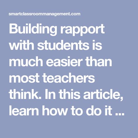 Building rapport with students is much easier than most teachers think. In this article, learn how to do it effortlessly. Building Rapport, Smart Classroom, Classroom Management Plan, Broken Promises, Win Or Lose, Feeling Positive, Getting To Know You, Classroom Management, First Day Of School