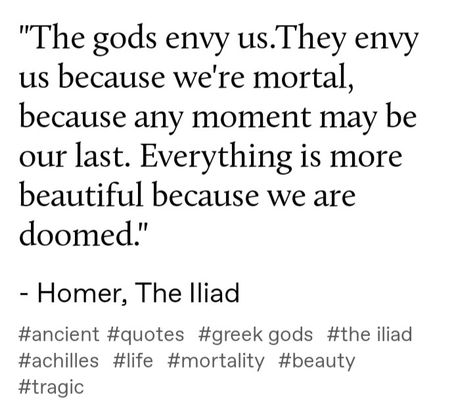 Send Me A Sign Quotes, Good Philosophy Quotes, Homer Iliad Quotes, Quotes About Philosophy, Tumblr Philosophy, Achilles And Patroclus Quotes Iliad, Greek Literature Quotes, Book Quotes Philosophy, Classical Quotes Literature