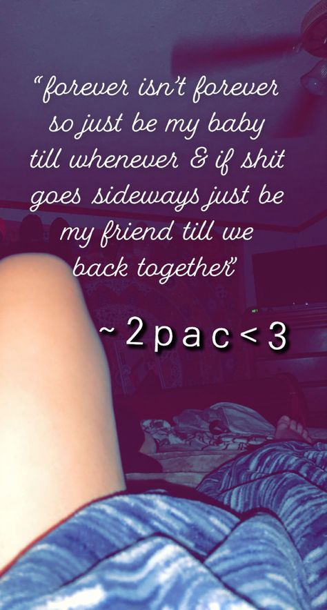 Get Back Together Texts, Be My Friend Till We Get Back Together, Forever Isnt Forever Quotes, 2pac Forever Isnt Forever, Tupac Friendship Quotes, Since Forever Isnt Forever Quotes, Quotes By 2pac, 2pac Quotes Forever Isnt Forever, Sorry Text