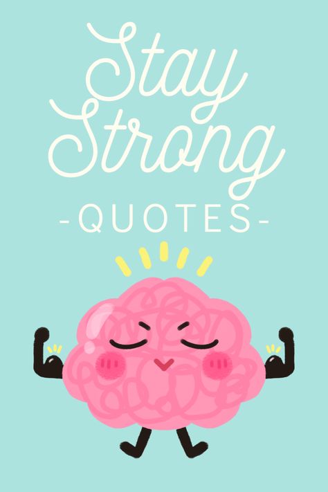 Stay Strong Quotes | Skip To My Lou Quotes For Strength Tough Times, Keep Strong Quotes, Stay Strong Quotes Strength, Strong Quotes Strength, Stay Quotes, Quotes For Strength, Tough Times Quotes, Keep Strong, Quotes Strength