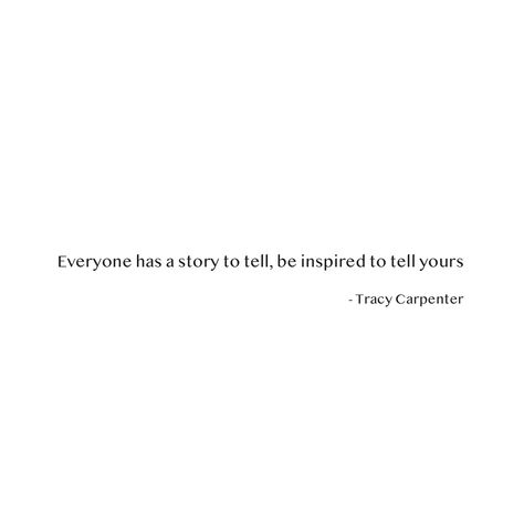 Telling Your Story Quotes, Tell Your Story Quotes, Quotes About Story, Everyone Has A Story Quote, Tell No One, Everyone Has A Story, Share Your Story, Story Quotes, This Is My Story