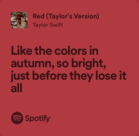 Taylor Swift Autumn Lyrics, Red Lyrics Taylor Swift, Taylor Swift Red Songs, Red Taylor Swift Lyrics, Autumn Taylor Swift, Red Song Lyrics, Taylor Swift Red Lyrics, Red Lyrics, Red Song