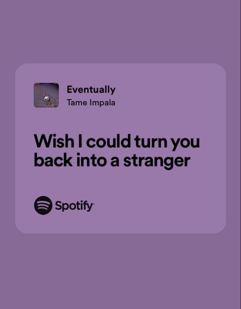 spotify playlist tame impala story tik tok cancion song viral instagram eventually Eventually Tame Impala, I Wish We Never Met, Tame Impala Lyrics, Wish We Never Met, Best Song Lines, Meaningful Lyrics, Music Do, Tame Impala, Spotify Lyrics