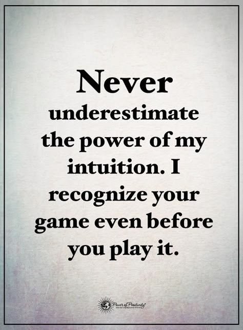 Never underestimate the power of my intuition. I recognize your game even before you play it.  #powerofpositivity #positivewords  #positivethinking #inspirationalquote #motivationalquotes #quotes #power #intuition Underestimate Quotes, Intuition Quotes, Dope Quotes, Badass Quotes, Never Underestimate, Quotable Quotes, Reality Quotes, Wise Quotes, Just Saying