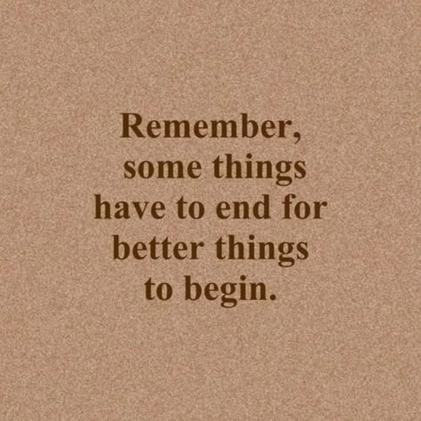 Some Things Have To End, Really Deep Quotes, A Better Me, Reminder Quotes, Healing Quotes, Deep Thought Quotes, Deep Quotes, Moving On, Better Me