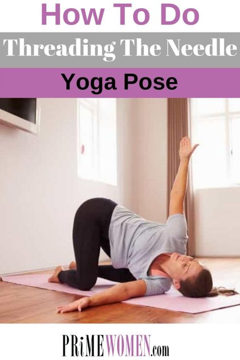 Yoga Thread The Needle Pose, Thread The Needle Exercise, Thread The Needle Yoga Pose, How To Do Threading, 4 Minute Workout, Therapeutic Yoga, Hip Raises, Flexibility Training, Woman Authors