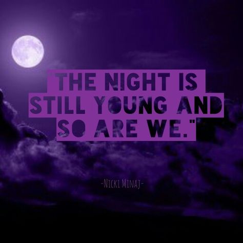 The Night Is Still Young - Nicki Minaj The Night Is Still Young Nicki Minaj, Young Nicki Minaj, Nicki Minaj Music, Nicki Minaj Lyrics, Lyrical Quotes, Rihanna And Drake, Nicki Minaj Quotes, The Night Is Young, Spring Court