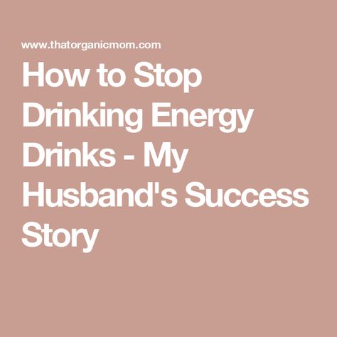 How to Stop Drinking Energy Drinks - My Husband's Success Story Healthy Energy Drinks, Quit Drinking, Healthy Energy, Brain Fog, Drink Me, Success Story, Blood Sugar Levels, Success Stories, Energy Drinks