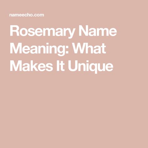 Rosemary Name Meaning: What Makes It Unique Rosemary Meaning, Rosemary Name, Rosemary's Baby, Baby Girl Things, Biomedical Science, People Names, Name Meaning, Girl Things, Names With Meaning