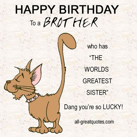 My brothers are soooooo lucky! Happy Birthday Brother From Sister, Happy Birthday Brother Funny, Happy Birthday Brother Wishes, Happy Birthday Little Brother, Happy Birthday Humorous, Happy Birthday Brother Quotes, Birthday Message For Brother, Birthday Brother Funny, Happy Birthday Sms