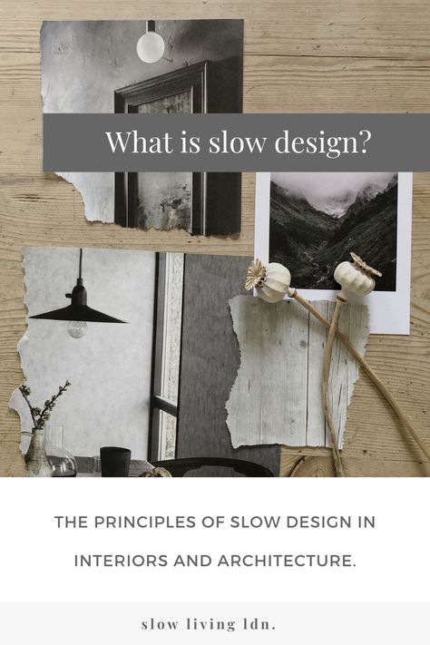 Slow Architecture, Slow Photography, Slow Design Interior, Slow Home, Slow Living Home, Slow Movement, Slow Art, Living Brand, Slow Design