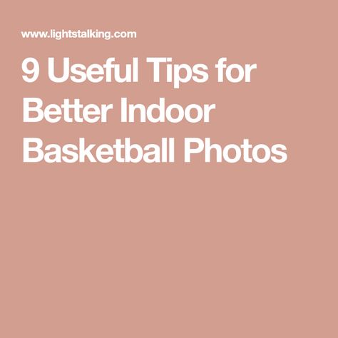 9 Useful Tips for Better Indoor Basketball Photos Gym Lighting, Basketball Tricks, Photography Settings, Indoor Basketball, Basketball Photos, Basketball Tips, Basketball Photography, Basketball Games, Camera Settings