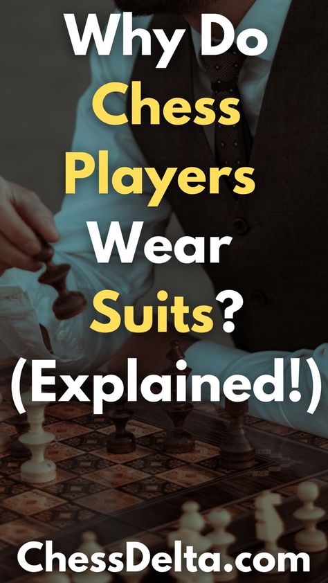 why-do-chess-players-wear-suits Chess Guide, Chess Players, Have You Ever, Chess, How To Wear