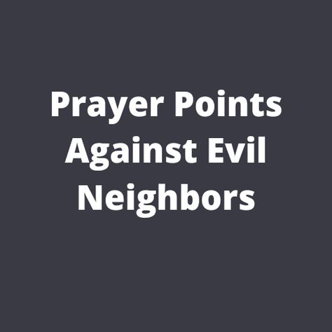 Prayer Points Against Evil Neighbors | PRAYER POINTS Prayer Against Evil Spirits, Prayer Against Curses, Midnight Prayer, Prayer Points, Healing Prayer, Deliverance Prayers, Spiritual Warfare Prayers, Prayer For Protection, Good Night Prayer