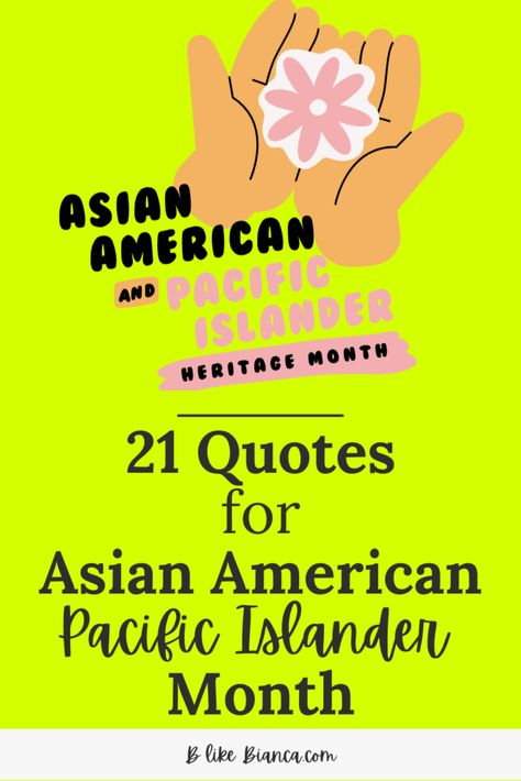 21 Quotes for Asian American Pacific Islander Heritage Month - B like Bianca Asian American And Pacific Islander Heritage Month Bulletin Board, Asian Pacific American Heritage Month Craft, Asian Heritage Month Bulletin Board, Asian American Pacific Islander Month, Asian Pacific Islander Heritage Month, Education Bulletin Board Ideas, Heritage Quotes, Asian Heritage Month, Asian Pacific American Heritage Month