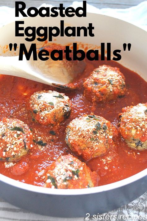 Roasted Eggplant "Meatballs" by 2sistersrecipes.com Eggplant Meatballs Recipes Easy, Eggplant Balls Baked, Eggplant Patties Recipes, Eggplant Meatballs Vegan, Roast Eggplant Recipes, Eggplant Meatballs Recipes, Eggplant Dumplings, Small Eggplant Recipes, Eggplant Polpette