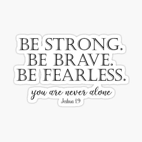 Be Strong Be Brave Tattoo, Psalms Quotes, Journals Stickers, Be Brave Tattoo, Bible Tattoos, Values Education, Joshua 1, Bible Quote, Verses Quotes