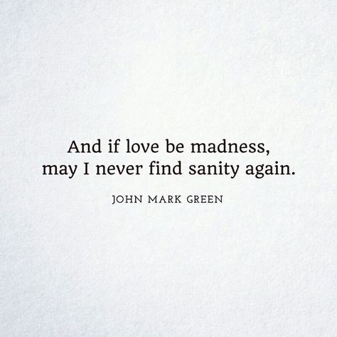 Sappy Love Quotes, Sanity Quotes, Crazy Love Quotes, Mad Quotes, Romance Quotes, Falling In Love Quotes, Peace Happiness, Best Love Quotes, The Perfect Guy