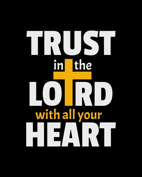 Trust in the LORD with all your heart. Typography quotes. Bible verse. Motivational words. Christian poster. 15734687 Vector Art at Vecteezy Trust In God With All Your Heart, Trust In The Lord With All Your Heart, Quotes Bible Verse, Spiritual Wellbeing, Bible Verse Typography, Heart Typography, Christian Typography, Bible Verse Design, Bible Quotes Pictures